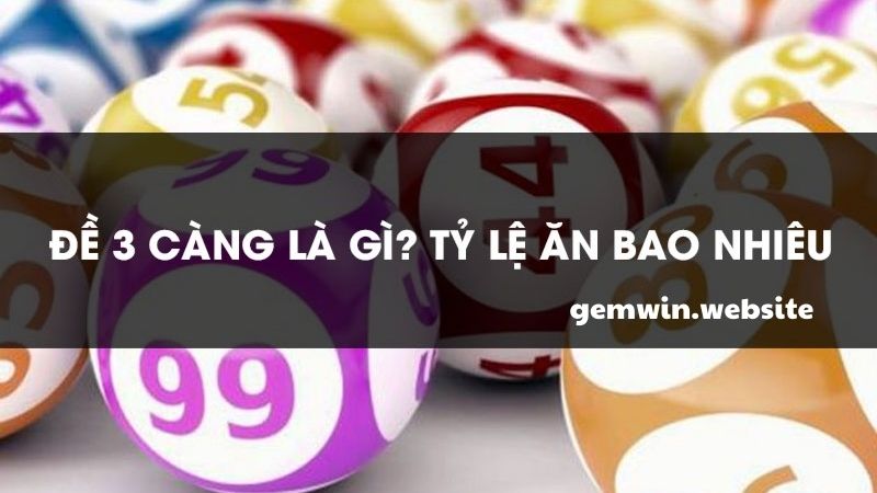 3 cang la gi ty le an de 3 cang Tỷ lệ trả thưởng cực khủng của đề 3 càng khiến nhiều anh em choáng ngợp