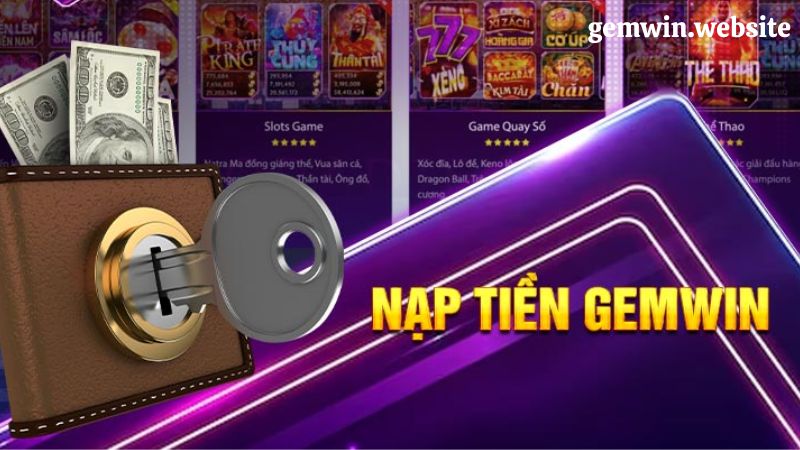 nap tien gemwin luu y Hướng dẫn nạp tiền Gemwin chỉ vài click chuột cực đơn giản