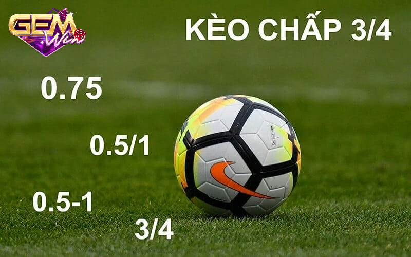 keo chap 3 4 3 Kinh nghiệm chơi kèo chấp 3/4 tại GEMWIN đạt kết quả cao